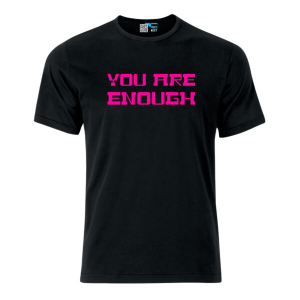 Schwarzes T-Shirt mit dem Aufdruck "You are enough" in Neonpink groß auf der Brust