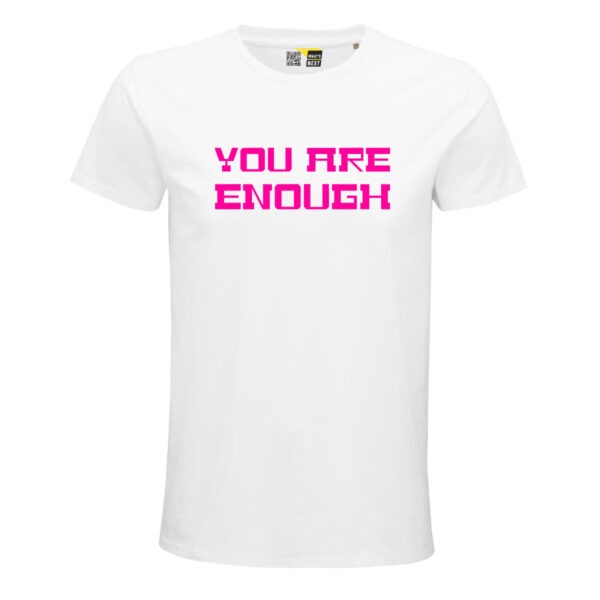 Weißes T-Shirt mit dem Aufdruck "You are enough" in Neonpink groß auf der Brust